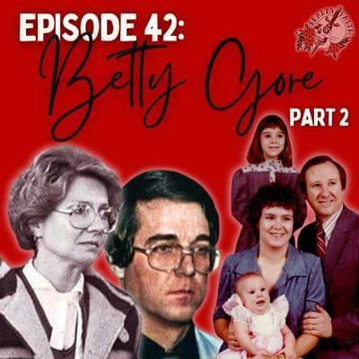 Episode 42: Betty Gore (Part 2) | The House Wife Ax Murder of Texas